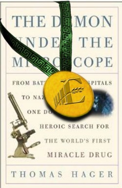 The Demon Under the Microscope: From Battlefield Hospitals to Nazi Labs, One Doctor’s Heroic Search for the World’s First Miracle Drug