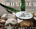 The Crusades: the Authoritative History of the War for the Holy Land