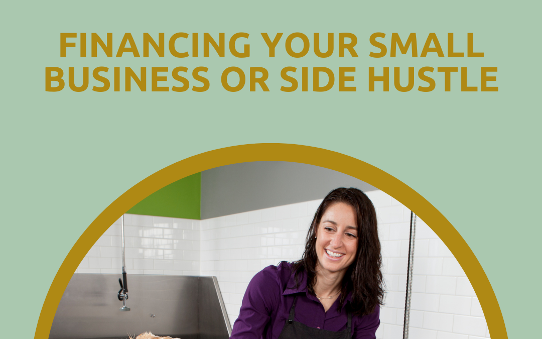 Wondering How to Finance Your Small Business or Side Hustle? 