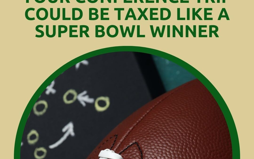 Your Conference Trip Could Be Taxed Like a Super Bowl Winner